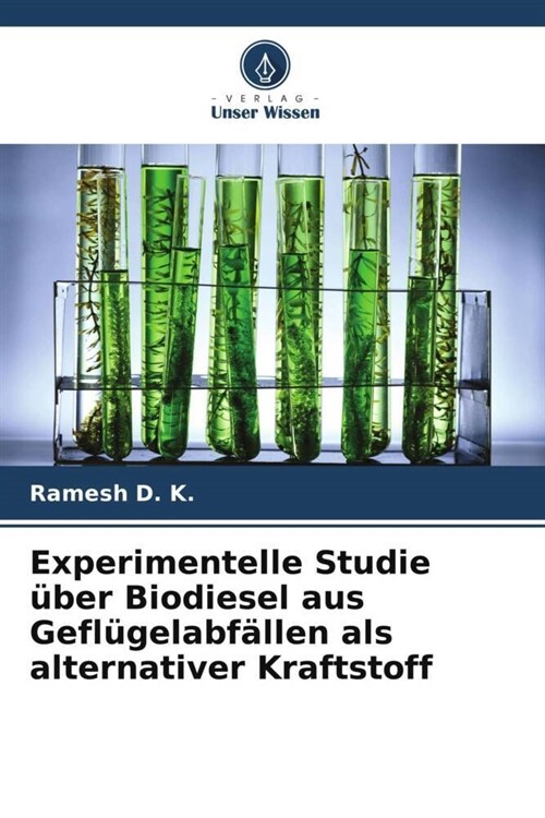 Experimentelle Studie uber Biodiesel aus Geflugelabfallen als alternativer Kraftstoff (Paperback)