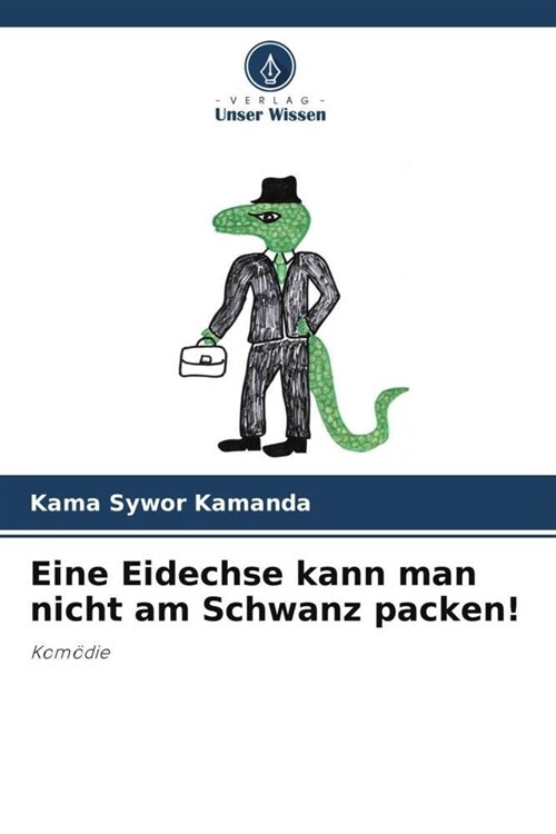 Eine Eidechse kann man nicht am Schwanz packen! (Paperback)