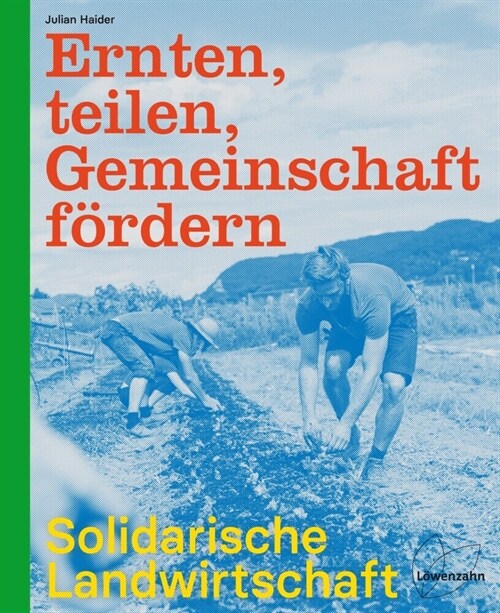 Ernten, teilen, Gemeinschaft fordern: Solidarische Landwirtschaft (Hardcover)