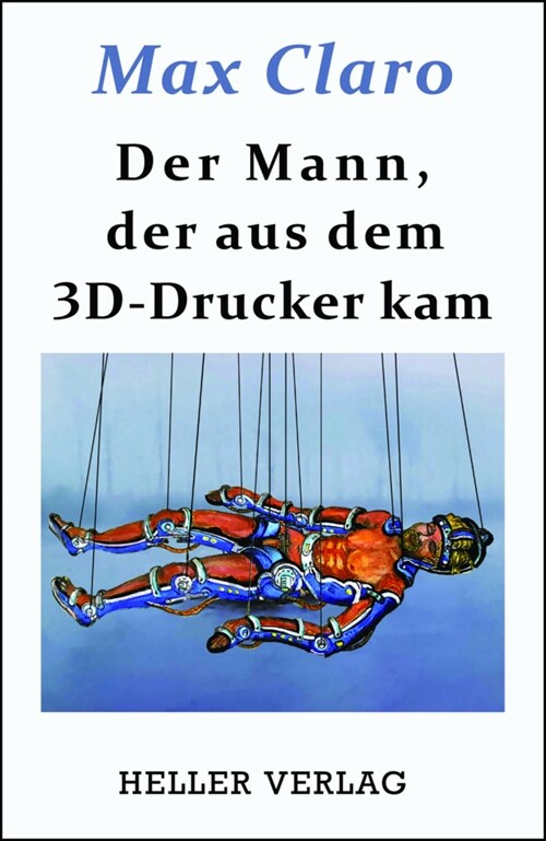 Der Mann, der aus dem 3D-Drucker kam (Hardcover)