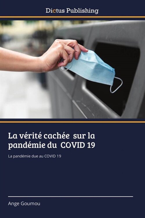 La verite cachee sur la pandemie du COVID 19 (Paperback)