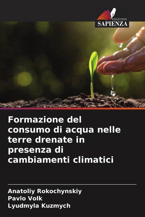 Formazione del consumo di acqua nelle terre drenate in presenza di cambiamenti climatici (Paperback)