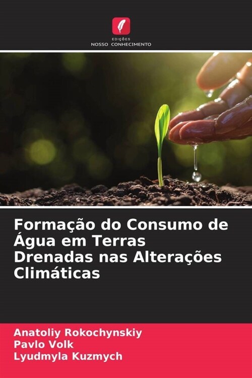 Formacao do Consumo de Agua em Terras Drenadas nas Alteracoes Climaticas (Paperback)