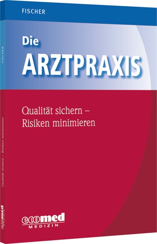 Die Arztpraxis - Qualitat sichern, Risiken minimieren (Hardcover)