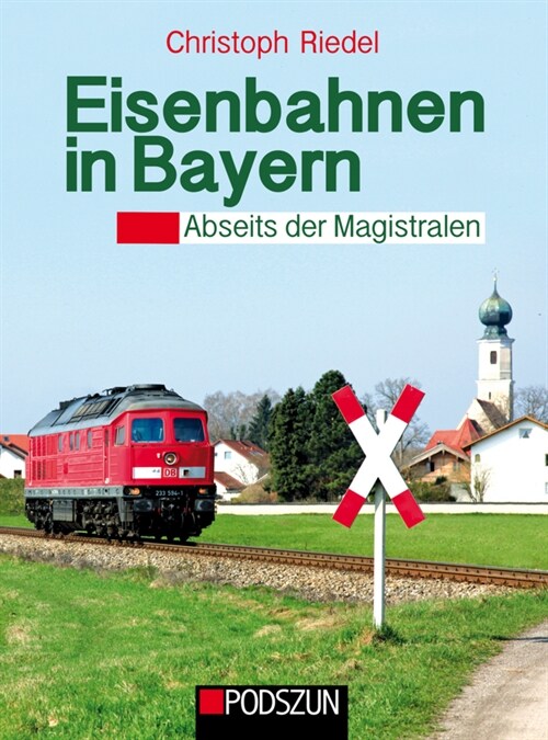Eisenbahnen in Bayern abseits der Magstralen (Hardcover)