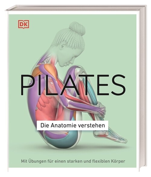 Pilates - Die Anatomie verstehen (Paperback)