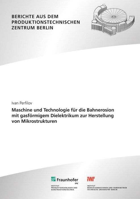 Maschine und Technologie fur die Bahnerosion mit gasformigem Dielektrikum zur Herstellung von Mikrostrukturen. (Paperback)