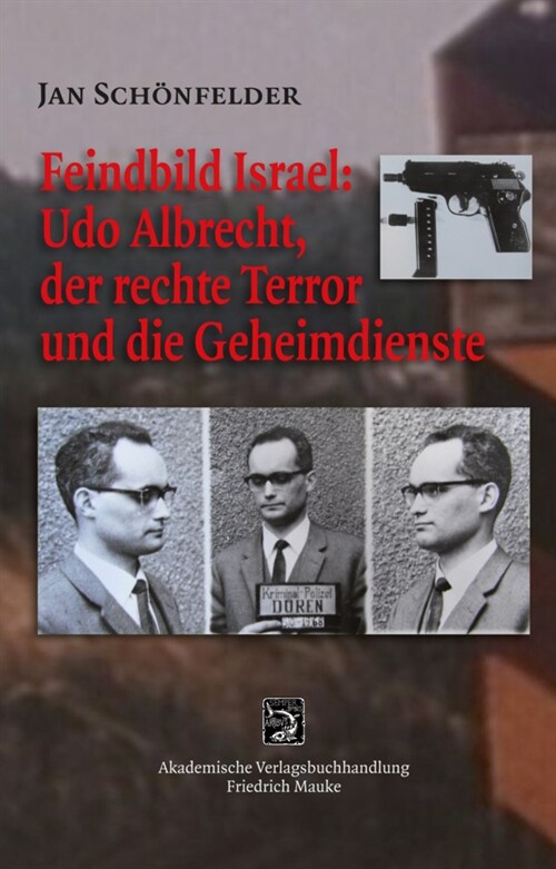 Feindbild Israel: Udo Albrecht, der rechte Terror und die Geheimdienste (Paperback)