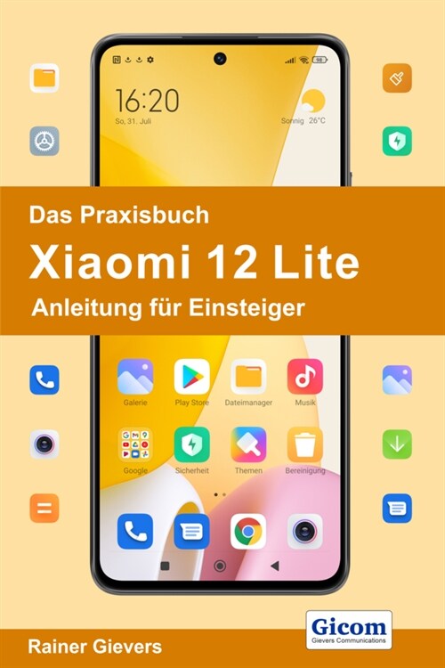 Das Praxisbuch Xiaomi 12 Lite - Anleitung fur Einsteiger (Paperback)