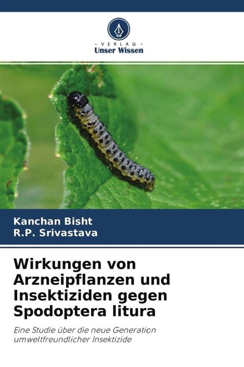 Wirkungen von Arzneipflanzen und Insektiziden gegen Spodoptera litura (Paperback)