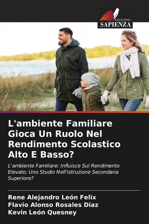 Lambiente Familiare Gioca Un Ruolo Nel Rendimento Scolastico Alto E Basso (Paperback)