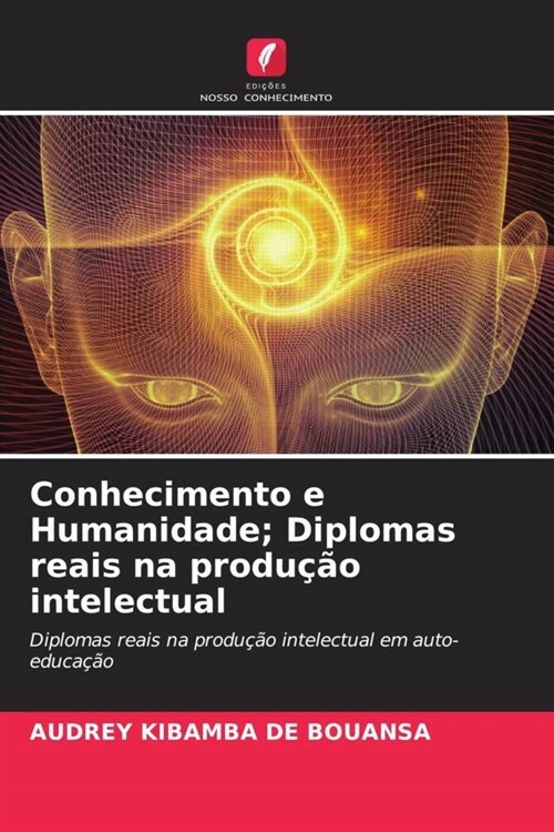 Conhecimento e Humanidade; Diplomas reais na producao intelectual (Paperback)