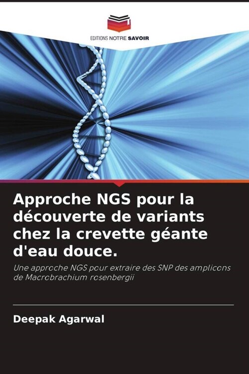 Approche NGS pour la decouverte de variants chez la crevette geante deau douce. (Paperback)