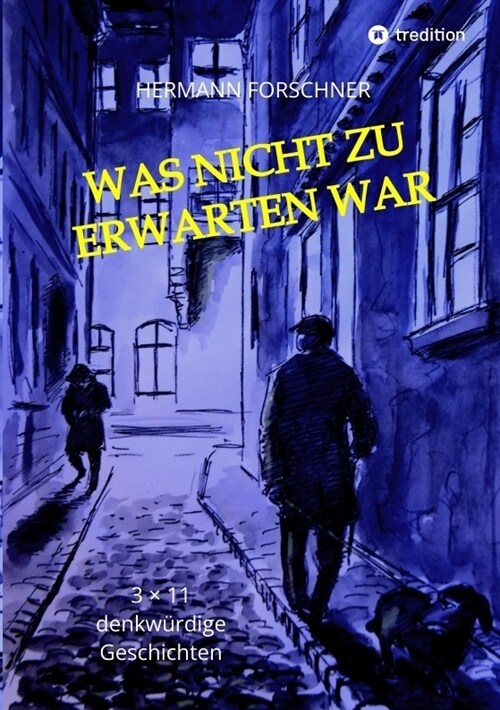 Was nicht zu erwarten war - 33 Kurzgeschichten mit Illustrationen, die auch anders hatten ausgehen konnen. Manche sogar schlechter! (Paperback)