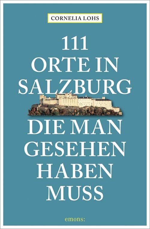 111 Orte in Salzburg, die man gesehen haben muss (Paperback)