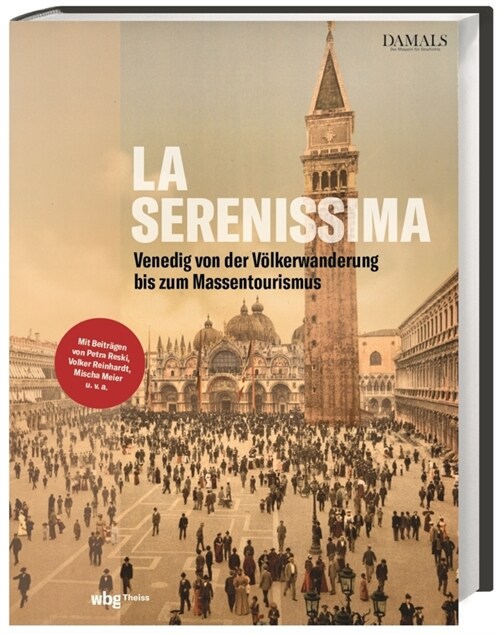 La Serenissima: Die Geschichte Venedigs Von Der Volkerwanderung Bis Zum Massentourismus (Hardcover)