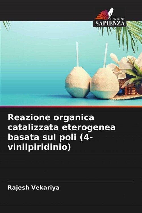 Reazione organica catalizzata eterogenea basata sul poli (4-vinilpiridinio) (Paperback)