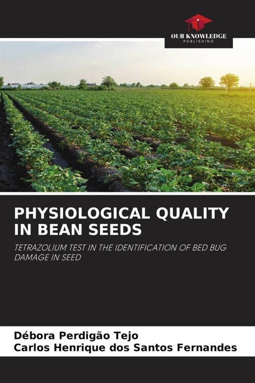 PHYSIOLOGICAL QUALITY IN BEAN SEEDS (Paperback)