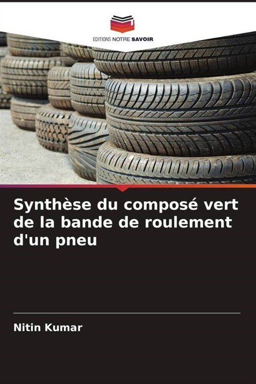 Synthese du compose vert de la bande de roulement dun pneu (Paperback)