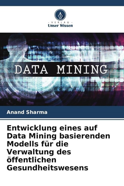 Entwicklung eines auf Data Mining basierenden Modells fur die Verwaltung des offentlichen Gesundheitswesens (Paperback)