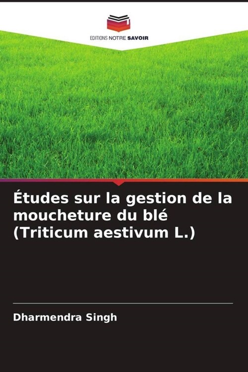 Etudes sur la gestion de la moucheture du ble (Triticum aestivum L.) (Paperback)