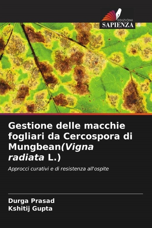 Gestione delle macchie fogliari da Cercospora di Mungbean(Vigna radiata L.) (Paperback)