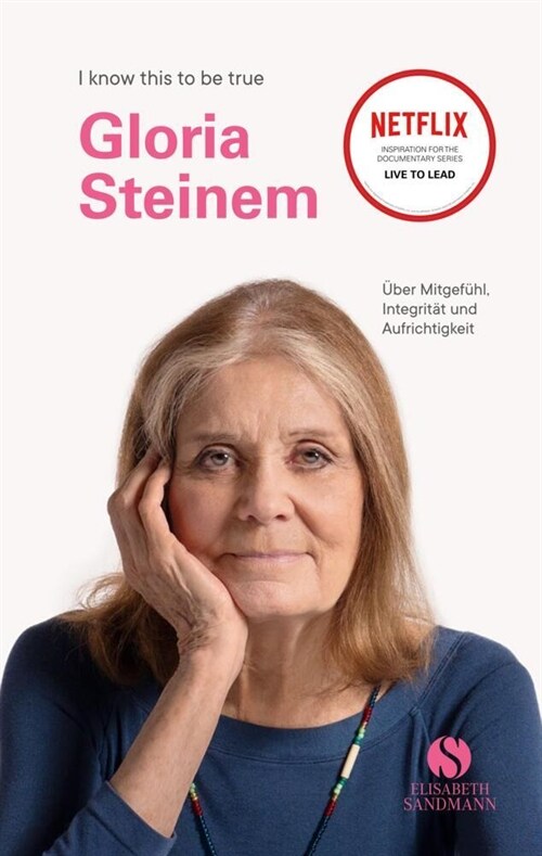 GLORIA STEINEM uber Mitgefuhl, Integritat und Aufrichtigkeit (Hardcover)