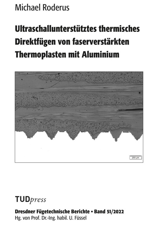 Ultraschallunterstutztes thermisches Direktfugen von faserverstarkten Thermoplasten mit Aluminium (Paperback)