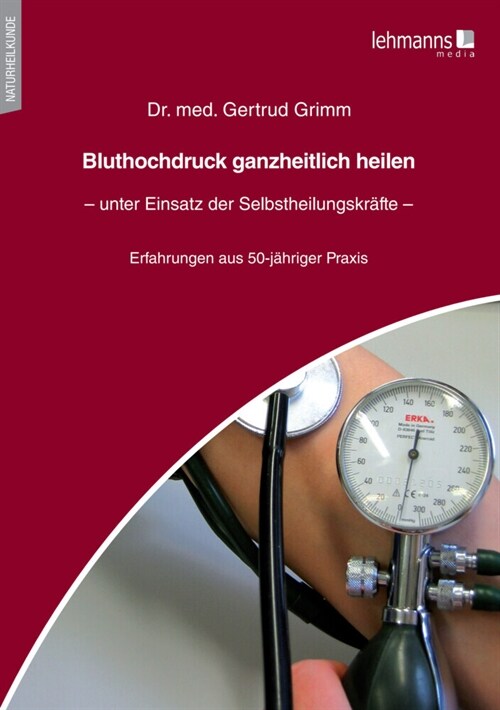 Bluthochdruck ganzheitlich heilen - unter Einsatz der Selbstheilungskrafte (Paperback)