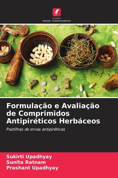 Formulacao e Avaliacao de Comprimidos Antipireticos Herbaceos (Paperback)