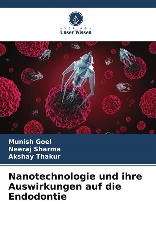 Nanotechnologie und ihre Auswirkungen auf die Endodontie (Paperback)