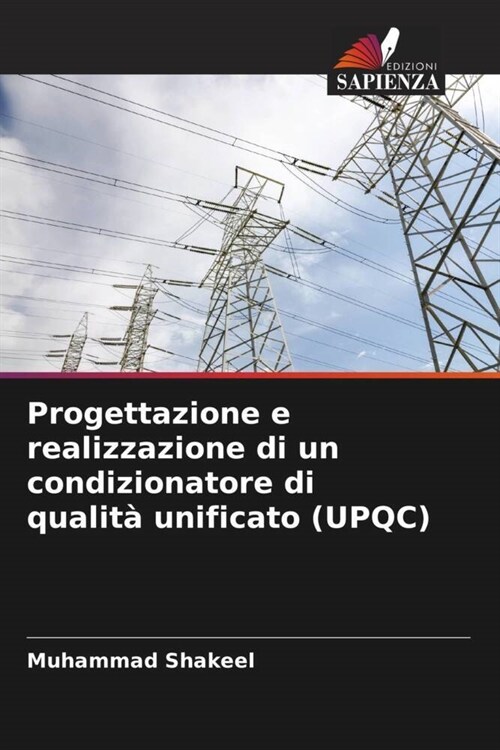 Progettazione e realizzazione di un condizionatore di qualita unificato (UPQC) (Paperback)