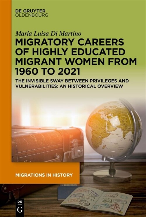 Migratory Careers: A Historical Overview of Highly Educated Women, 1960-2021 (Hardcover)