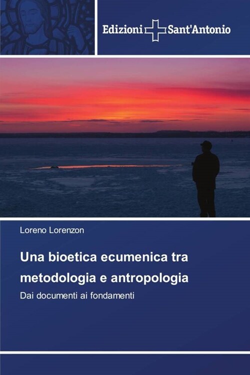 Una bioetica ecumenica tra metodologia e antropologia (Paperback)