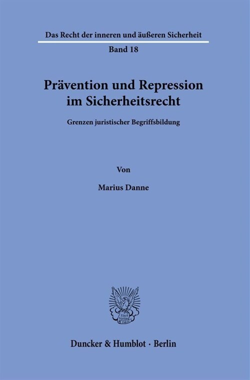 Pravention Und Repression Im Sicherheitsrecht: Grenzen Juristischer Begriffsbildung (Paperback)