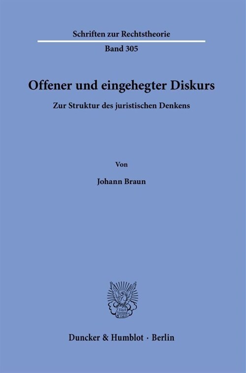Offener Und Eingehegter Diskurs: Zur Struktur Des Juristischen Denkens (Paperback)