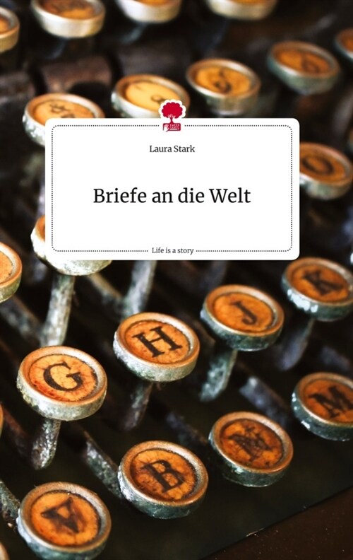 Briefe an die Welt. Life is a Story - story.one (Hardcover)