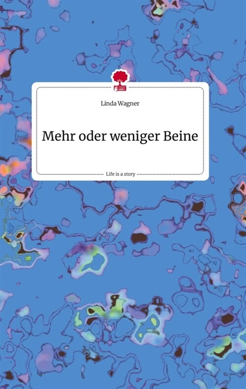 Mehr oder weniger Beine. Life is a Story - story.one (Hardcover)