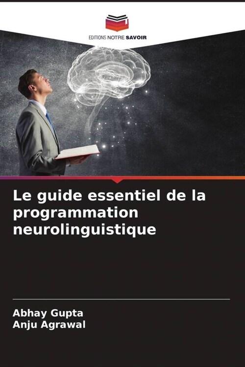 Le guide essentiel de la programmation neurolinguistique (Paperback)