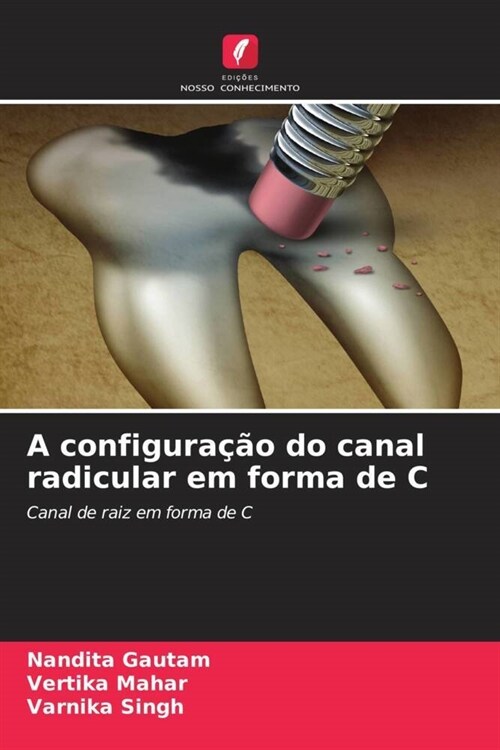 A configuracao do canal radicular em forma de C (Paperback)