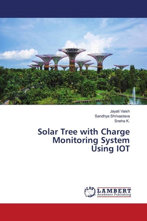 Solar Tree with Charge Monitoring System Using IOT (Paperback)