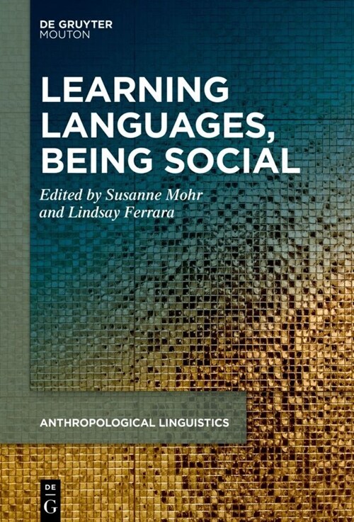 Learning Languages, Being Social: Informal Language Learning and Socialization in Additional Languages (Hardcover)