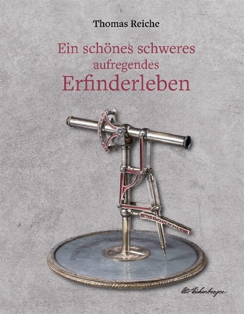 Ein schones schweres aufregendes Erfinderleben (Hardcover)