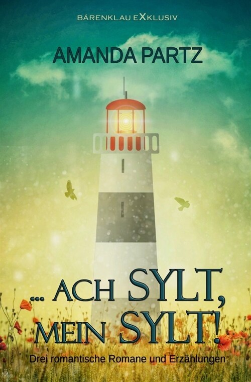 ... ach Sylt, mein Sylt! - Drei kurze romantische Romane und Erzahlungen (Paperback)