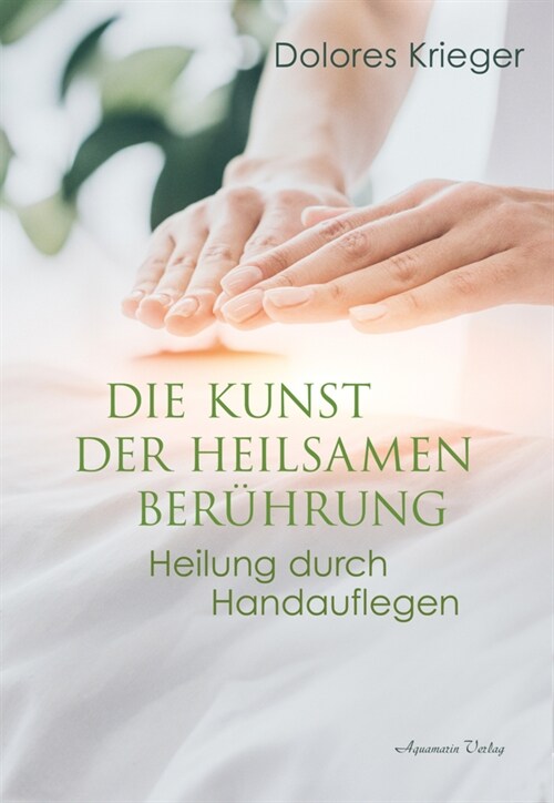 Die Kunst der heilsamen Beruhrung (Hardcover)