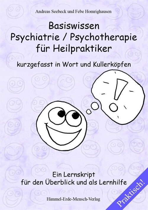 Basiswissen Psychiatrie / Psychotherapie fur Heilpraktiker kurzgefasst in Wort und Kullerkopfen (Paperback)