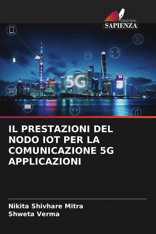 IL PRESTAZIONI DEL NODO IOT PER LA COMUNICAZIONE 5G APPLICAZIONI (Paperback)