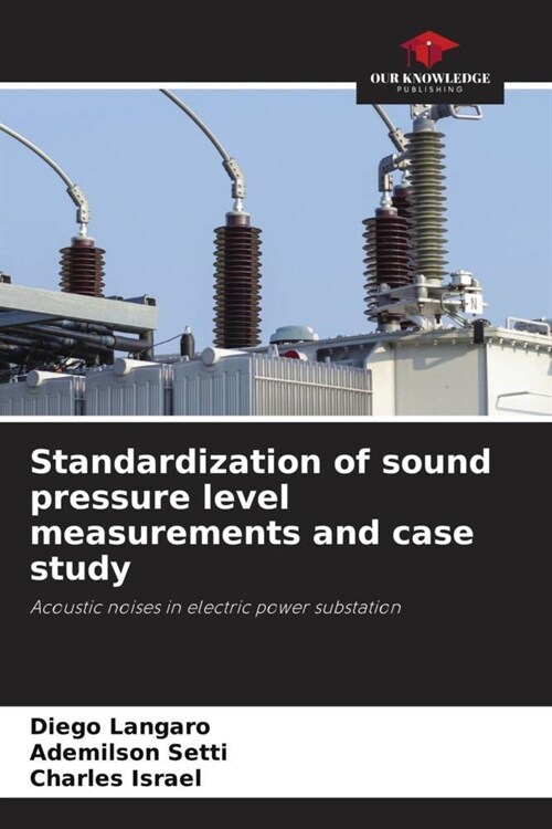 Standardization of sound pressure level measurements and case study (Paperback)