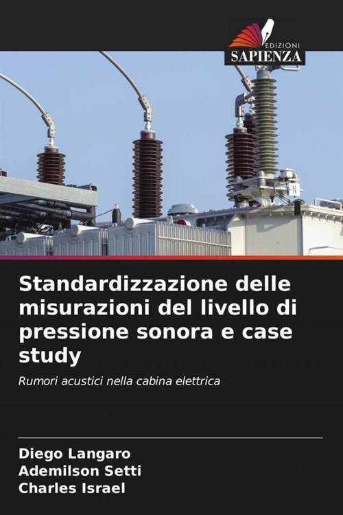 Standardizzazione delle misurazioni del livello di pressione sonora e case study (Paperback)