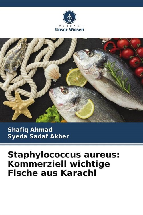 Staphylococcus aureus: Kommerziell wichtige Fische aus Karachi (Paperback)